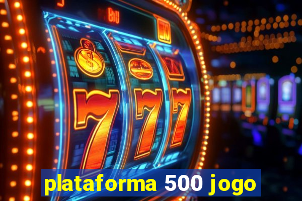 plataforma 500 jogo